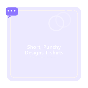 Short, Punchy Designs