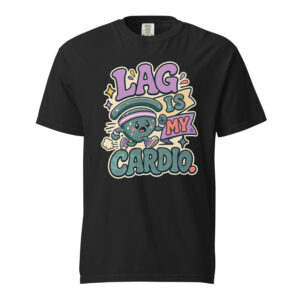 Lag Is My Cardio