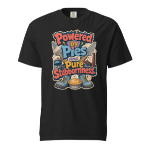 Powered By Pies and Pure Stubbornness