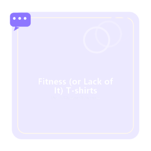 Fitness (or Lack of It)