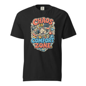 Chaos Is My Comfort Zone