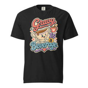 Gravy Is a Beverage