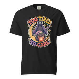 Too Tired to Care
