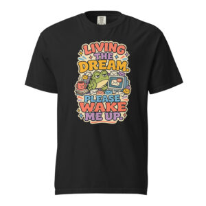 Living the Dream Please Wake Me Up