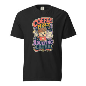 Coffee First Adulting Later
