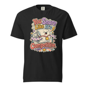 You Snore Like Its Competitive