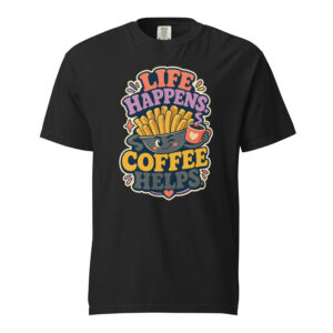 Life Happens Coffee Helps